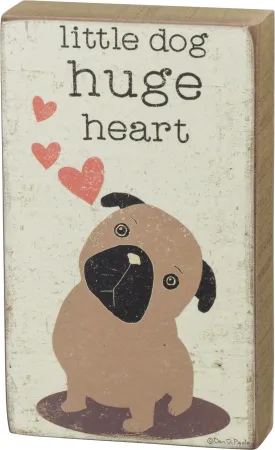 Block Sign - Little Dog Huge Heart
