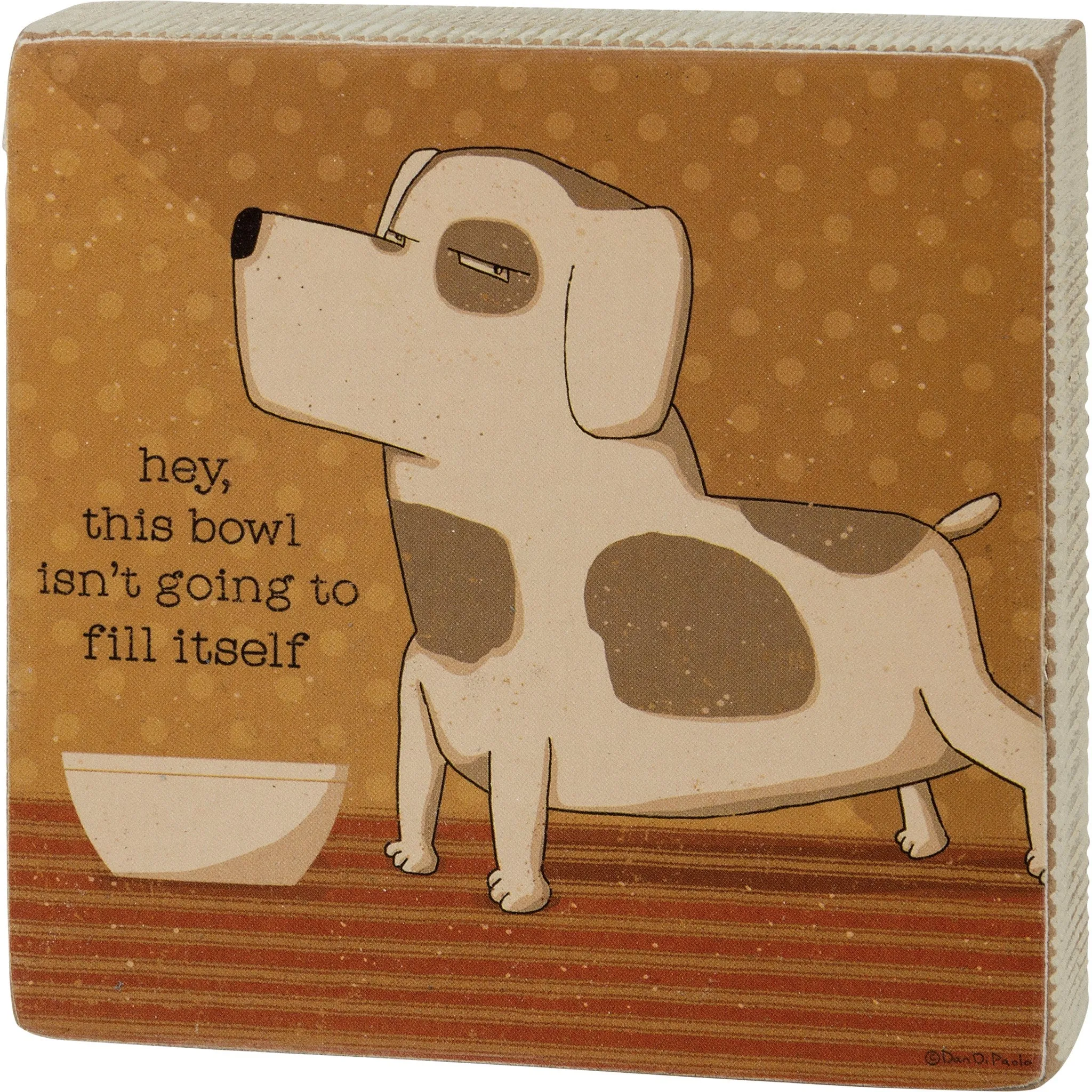 Block Sign - This Bowl Isn't Going to Fill Itself