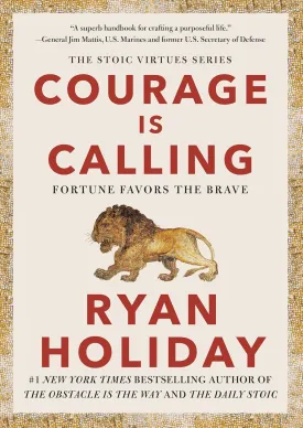 Courage Is Calling: Fortune Favors the Brave (The Stoic Virtues Series) Hardcover  September 28, 2021