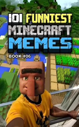 MINECRAFT MEMES: 101 Funniest Minecraft Memes - BOOK 06 (MINECRAFT FUNNIEST MEMES) Paperback  May 12, 2025