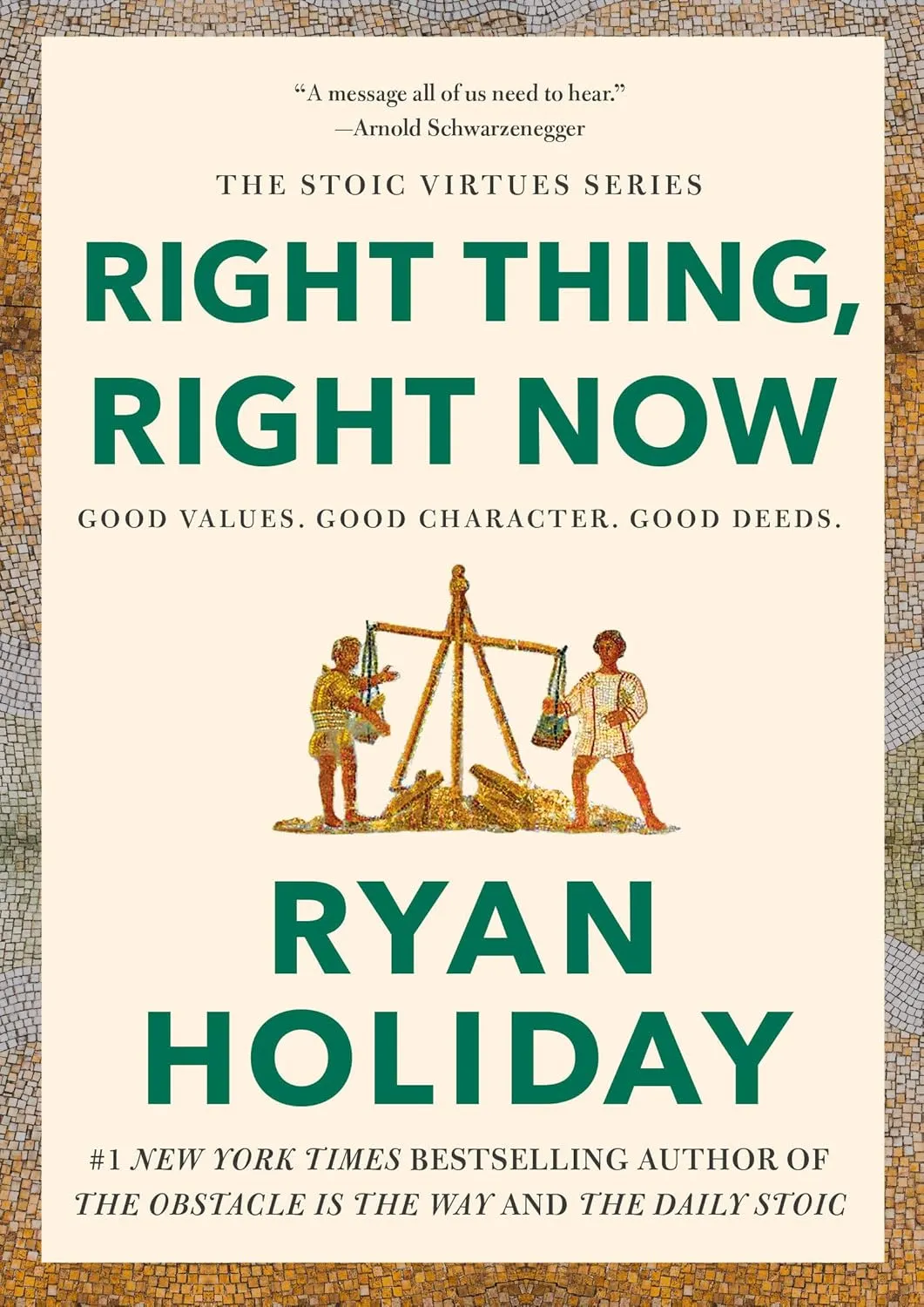 Right Thing, Right Now: Good Values. Good Character. Good Deeds. (The Stoic Virtues Series) Hardcover  June 11, 2024