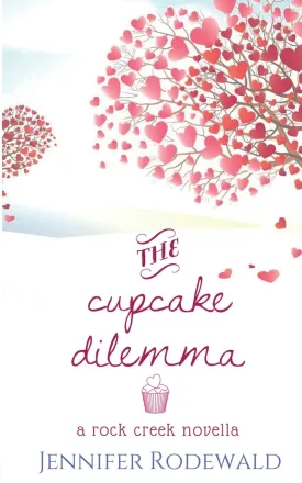 The Cupcake Dilemma: A Rock Creek Novella (Rock Creek Romance) Paperback  February 19, 2018