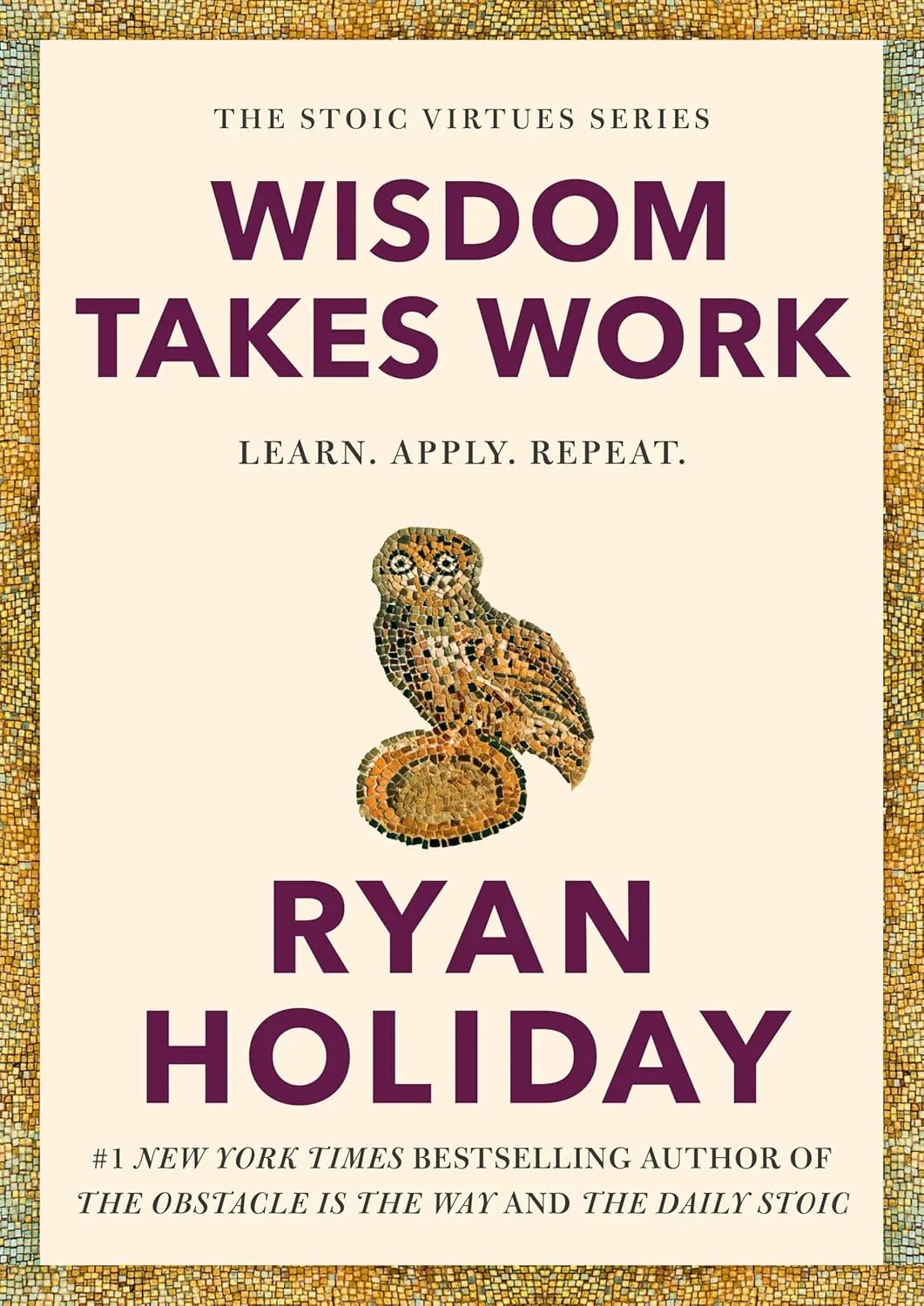 Wisdom Takes Work: Learn. Apply. Repeat. (The Stoic Virtues Series) Hardcover  October 21, 2025